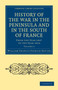 History of the War in the Peninsula and in the South of France : From the Year 1807 to the Year 1814 : Volume 4