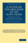 A Letter on the Abolition of the Slave Trade : Addressed to the Freeholders and Other Inhabitants of Yorkshire