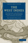 The West Indies : The Natural and Physical History of the Windward and Leeward Colonies