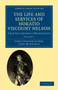 The Life and Services of Horatio Viscount Nelson : From His Lordship's Manuscripts : Volume 1