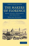 The Makers of Florence : Dante, Giotto, Savonarola; and their City