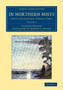 In Northern Mists : Arctic Exploration in Early Times : Volume 1