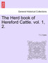 The Herd Book of Hereford Cattle. Vol. 1, 2.