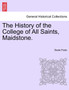 The History of the College of All Saints, Maidstone.