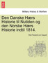 Den Danske H??rs Historie til Nutiden og den Norske H??rs Historie indtil 1814. Forste Del