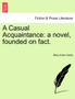 A Casual Acquaintance : A Novel, Founded on Fact.