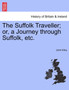 The Suffolk Traveller; Or, a Journey Through Suffolk, Etc.