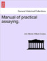 Manual of practical assaying. Third Edition
