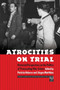 Atrocities on Trial : Historical Perspectives on the Politics of Prosecuting War Crimes