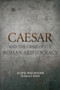 Caesar and the Crisis of the Roman Aristocracy : A Civil War Reader