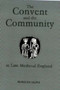 The Convent and the Community in Late Medieval England : Female Monasteries in the Diocese of Norwich, 1350-1540