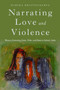 Narrating Love and Violence : Women Contesting Caste, Tribe, and State in Lahaul, India