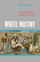 White Mutiny : British Military Culture in India