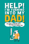Help! I'm Turning Into My Dad by Chas Newkey-Burden - Hardback