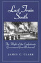 Last Train South : The Flight of the Confederate Government from Richmond