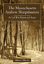 The Massachusetts Andrew Sharpshooters : A Civil War History and Roster