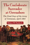 The Confederate Surrender at Greensboro : Final Days of the Army of Tennessee, April 1865