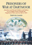 Prisoners of War at Dartmoor : American and French Soldiers and Sailors in an English Prison During the Napoleonic Wars and the War of 1812