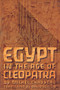 Egypt in the Age of Cleopatra : History and Society under the Ptolemies