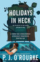 Holidays in Heck by P.J. O'Rourke - Hardback
