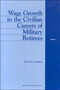 Wage Growth in the Civilian Careers of Military Retirees