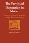 The Provincial Deputation in Mexico : Harbinger of Provincial Autonomy, Independence, and Federalism