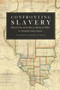 Confronting Slavery : Edward Coles and the Rise of Antislavery Politics in Nineteenth-Century America