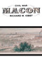 Civil War Macon : The History of a Confederate City