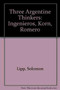 Three Argentine Thinkers