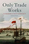 Only Trade Works : Commerce Not Conflict