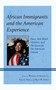 African Immigrants and the American Experience : Race, Anti-Black Violence, and the Quest for the American Dream