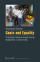 Caste and Equality ??? Friendship Patterns among Young Academics in Urban India
