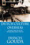 Dutch Culture Overseas : Colonial Practice in the Netherlands Indies 1900-1942