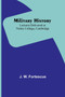 Military History : Lectures Delivered at Trinity College, Cambridge