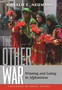 The Other War : Winning and Losing in Afghanistan
