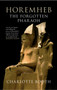 Horemheb : The Forgotten Pharaoh