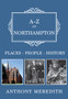 A-Z of Northampton : Places-People-History