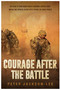 Courage After The Battle : The story of how Armed Forces Personnel survive their mental and physical injury after leaving the Armed Forces