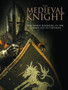 The Medieval Knight : The Noble Warriors of the Golden Age of Chivalry