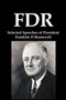 FDR : Selected Speeches of President Franklin D Roosevelt