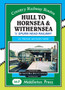 Hull To Hornsea & Withernsea : plus the Spurn Head Railway