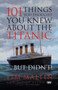 101 Things You Thought You Knew About the Titanic ... But Didn't