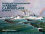 British and Commonwealth Warship Camouflage of WW II : Destroyers, Frigates, Sloops, Escorts, Minesweepers, Submarines, Coastal Forces and Auxiliaries