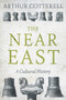 The Near East : A Cultural History