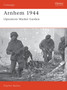 Arnhem 1944 : Operation 'Market Garden'