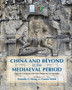 China and Beyond in the Mediaeval Period : Cultural Crossings and Inter-Regional Connections