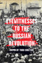 Eyewitnesses To The Russian Revolution