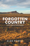 Forgotten Country : A Short History of Central Australia