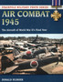 Air Combat 1945 : The Aircraft of World War II's Final Year
