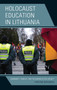 Holocaust Education in Lithuania : Community, Conflict, and the Making of Civil Society